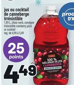 Metro JUS OU COCKTAIL DE CANNEBERGE IRRÉSISTIBLE | IRRÉSISTIBLE CRANBERRY JUICE OR COCKTAIL offer