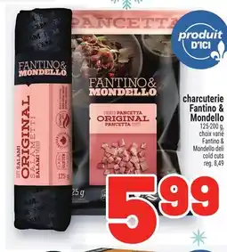 Metro CHARCUTERIE FANTINO & MONDELLO | FANTINO & MONDELLO DELI COLD CUTS offer