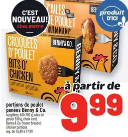 Metro PORTIONS DE POULET PANÉES BENNY & CO. | BENNY & CO. FROZEN BREADED CHICKEN PORTIONS offer