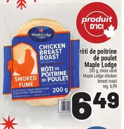Metro RÔTI DE POITRINE DE POULET MAPLE LODGE | MAPLE LODGE CHICKEN BREAST ROAST offer
