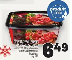 Metro BRUSCHETTA PLAISIRS GASTRONOMIQUES | PLAISIRS GASTRONOMIQUES BRUSCHETTA offer