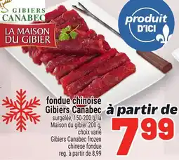 Metro FONDUE CHINOISE GIBIERS CANABEC | GIBIERS CANABEC FROZEN offer