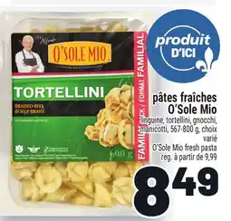Metro PÂTES FRAÎCHES O'SOLE MIO | O'SOLE MIO FRESH PASTA offer