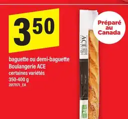 Maxi BAGUETTE OU DEMI-BAGUETTE BOULANGERIE ACE, 350-400 g offer