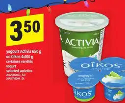 Maxi YOGOURT ACTIVIA 650 G OU OIKOS G OU OIKOS 4X100 G | yogurt offer