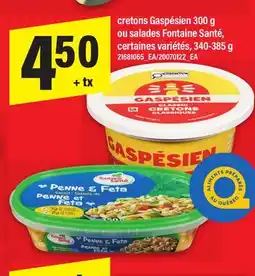 Maxi cretons Gaspésien 300g ou salades Fontaine Santé, 340-385 g offer
