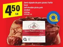 Maxi DEMI-ÉPAULE DE PORC PICNIC FORTIN FUMÉ offer