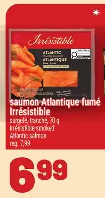 Metro SAUMON ATLANTIQUE FUMÉ IRRÉSISTIBLE | IRRÉSISTIBLE SMOKED ATLANTIC SALMON offer