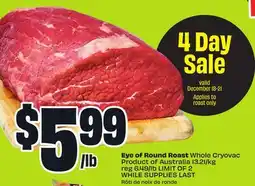 FreshCo Eye of Round Roast Whole Cryovac Product of Australia 13.21/kg offer