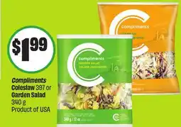 FreshCo Compliments Coleslaw 397 or Garden Salad 340 g Product of USA offer