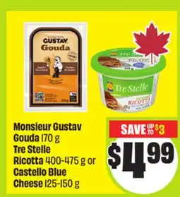FreshCo Monsieur Gustav Gouda 170 g Tre Stelle Ricotta 400-475 g or Castello Blue Cheese 125-150 g offer
