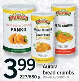 Fortinos AURORA BREAD CRUMBS, 227/680 G offer