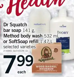 Fortinos DR SQUATCH BAR SOAP, 141 G, METHOD BODY WASH, 532 ML OR SOFTSOAP REFILL, 1.47 L offer