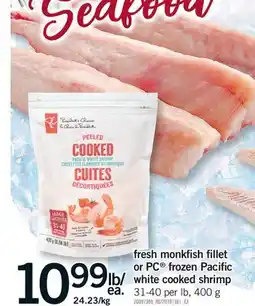 Fortinos SEAFOOD FRESH MONKFISH FILLET OR PC FROZEN PACIFIC WHITE COOKED SHRIMP, 31-40 PER LB, 400 G offer