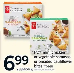 Fortinos PC MINI CHICKEN OR VEGETABLE SAMOSAS OR BREADED CAULIFLOWER BITES, 288-454 G offer