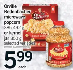 Fortinos ORVILLE REDENBACHER MICROWAVE POPCORN, 385-492 G or KERNEL JAR, 850 G offer