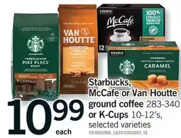 Fortinos STARBUCKS, McCAFE OR VAN HOUTTE GROUND COFFEE, 283-340 G OR K-CUPS, 10-12's offer