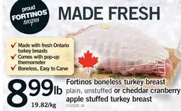 Fortinos FORTINOS BONELESS TURKEY BREAST PLAIN, UNSTUFFED APPLE STUFFED TURKEY BREAST offer
