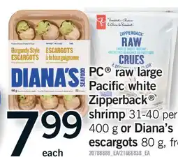 Fortinos PC RAW LARGE PACIFIC WHITE ZIPPERBACK SHRIMP 31-40 PER LB, 400 G OR DIANA'S ESCARGOTS 80 G offer