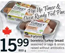 Fortinos FORTINOS BONELESS TURKEY BREAST, 800 g offer