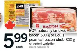 Fortinos PC NATURALLY SMOKED BACON, 500 G OR LOU'S PEAMEAL BACON CHUB, 800 G offer