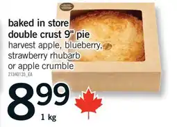 Fortinos BAKED IN STORE DOUBLE CRUST 9 PIE, 1 KG offer