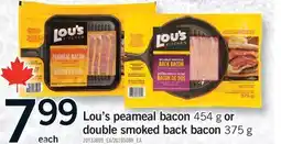 Fortinos LOU'S PEAMEAL BACON, 454 G OR DOUBLE SMOKED BACK BACON, 375 G offer