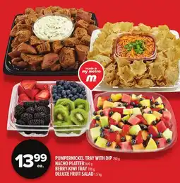Metro PUMPERNICKEL TRAY WITH DIP, NACHO PLATTER, BERRY-KIWI TRAY, DELUXE FRUIT SALAD offer