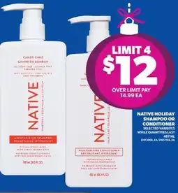 Real Canadian Superstore NATIVE HOLIDAY SHAMPOO OR CONDITIONER, 487 ML offer