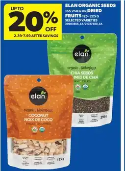 Real Canadian Superstore ELAN ORGANIC SEEDS, 165-250 G OR DRIED FRUITS, 125-225 G offer