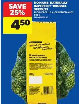 Real Canadian Superstore NO NAME NATURALLY IMPERFECT BRUSSEL SPROUTS, 680 G offer