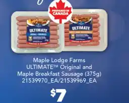 Real Canadian Superstore MAPLE LODGE FARMS ULTIMATE TM ORIGINAL AND MAPLE BREAKFAST SAUSAGE, 375G offer