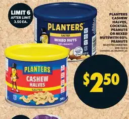 Real Canadian Superstore PLANTERS CASHEW HALVES, COCKTAIL PEANUTS OR MIXED NUTSWITH 60% PEANUTS, 200-225 G offer