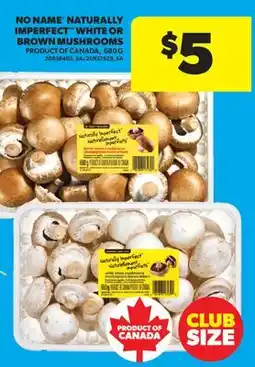 Real Canadian Superstore NO NAME NATURALLY IMPERFECT WHITE OR BROWN MUSHROOMS, 680 G offer