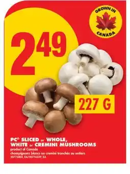 No Frills PC SLICED or WHOLE, WHITE or CREMINI MUSHROOMS, 227 G offer