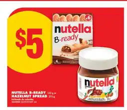 No Frills NUTELLA B-READY, 132 g or HAZELNUT SPREAD, 375 g offer