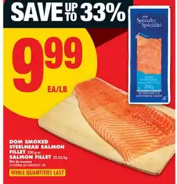 No Frills DOM SMOKED STEELHEAD SALMON FILLET 250 g or SALMON FILLET offer