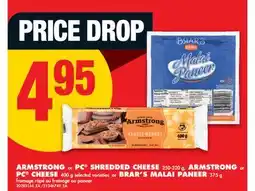 No Frills ARMSTRONG or PC SHREDDED CHEESE 250-320 g, ARMSTRONG or PC CHEESE 400 g or BRAR'S MALAI PANEER 375 g offer