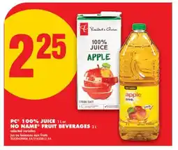 No Frills PC 100% JUICE, 1 L or NO NAME FRUIT BEVERAGES, 2 L offer