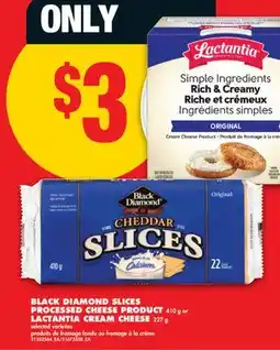 No Frills BLACK DIAMOND SLICES PROCESSED CHEESE PRODUCT 410 g or LACTANTIA CREAM CHEESE 227 g offer