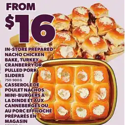 Independent Grocer IN-STORE PREPARED NACHO CHICKEN BAKE, TURKEY CRANBERRY OR PULLED PORK SLIDERS, 750-900 G offer