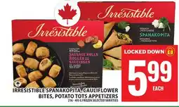 Food Basics IRRESISTIBLE SPANAKOPITA, CAULIFLOWER BITES, POTATO TOTS APPETIZERS offer