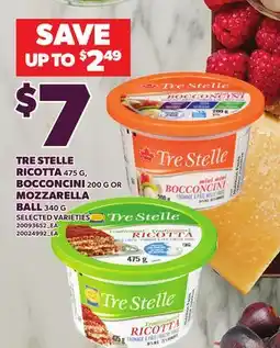Loblaws TRE STELLE RICOTTA, 475 G BOCCONCINI, 200 G OR MOZZARELLA BALL, 340 G offer