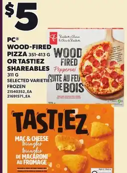Loblaws PC WOOD-FIRED PIZZA, 351-413 G OR TAST!EZ SHAREABLES, 311 G offer