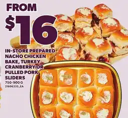 Loblaws IN-STORE PREPARED NACHO CHICKEN BAKE, TURKEY CRANBERRY OR PULLED PORK SLIDERS, 750-900 G offer