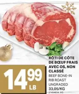 L'Intermarché RÔTI DE CÔTE DE BŒUF FRAIS AVEC OS, NON CLASSÉ | BEEF BONE-IN RIB ROAST UNGRADED offer