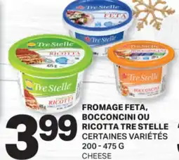 L'Intermarché FROMAGE FETA, BOCCONCINI OU RICOTTA TRE STELLE / CHEESE, 200 - 475 G offer
