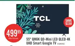 The Brick TCL 55 QM6K QD-Mini LED QLED 4K UHD Smart Google TV (55QM6K) offer