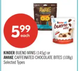 Shoppers Drug Mart KINDER BUENO MINIS (145g) or AWAKE CAFFEINATED CHOCOLATE BITES (108g) offer