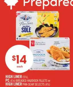 Shoppers Drug Mart HIGH LINER (5's), PC (6's) BREADED HADDOCK FILLETS or HIGH LINER PAN-SEAR SELECTS (4's) offer